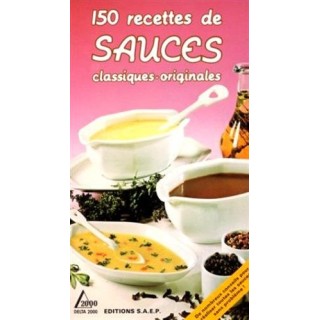 150 recettes de sauces. Classiques, originales